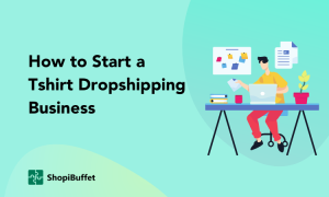 How to Start a Tshirt Dropshipping Business