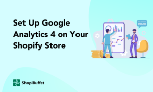 How to Set Up Google Analytics 4 on Your Shopify Store