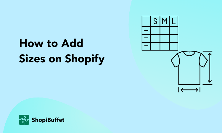 how-to-add-sizes-on-shopify-a-step-by-step-guide-shopibuffet