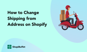 How to Change Shipping from Address on Shopify