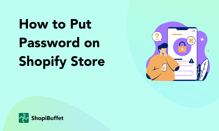 how-to-put-password-on-shopify-store-protect-your-online-store