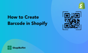 How to Create Barcode in Shopify
