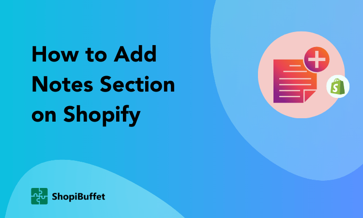 How to Add Notes Section on Shopify