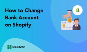 How to Change Bank Account on Shopify