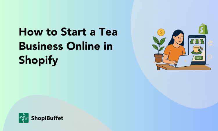 How to Start a Tea Business Online in Shopify