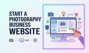 How to Start a Photography Business