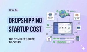 How Much Does It Cost To Start Dropshipping