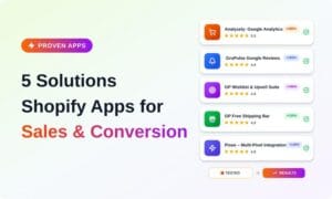 Shopify Apps for Sales and Conversion: 5 Solutions